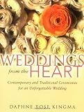 Weddings from the Heart: Contemporary and Traditional Ceremonies for an Unforgettable Wedding [Paperback]