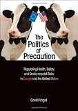 The Politics of Precaution: Regulating Health, Safety, and Environmental Risks in Europe and the United States
