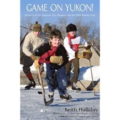 Game on Yukon!: Mystery of the Dawson City Nuggets and the 1905 Stanley Cup