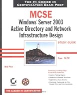 MCSE: Windows Server 2003 Active Directory and Network Infrastructure Design Study Guide (70-297)