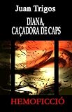 Diana, Ca&ccedil;adora De Caps: Hemoficci&oacute; (Catalan Edition)
