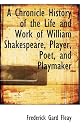 A Chronicle History Of The Life And Work Of William Shakespeare: Player, Poet And Playmaker