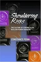 Shouldering Risks: The Culture of Control in the Nuclear Power Industry