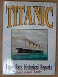 Titanic : from rare historical reports