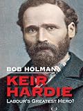 Keir Hardie : Labour's greatest hero?