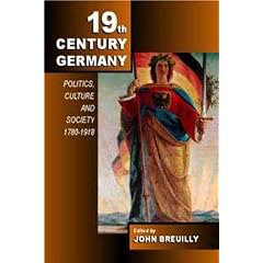 Nineteenth-Century Germany: Politics, Culture, and Society 1780-1918