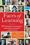 Faces of Learning: 50 Powerful Stories of Defining Moments in Education