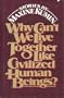 Why Can't We Live Together Like Civilized Human Beings?