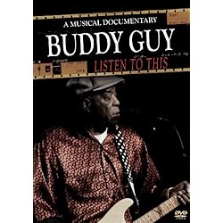Guy, Buddy - Listen To This: A Musical Documentary