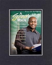 A Good Man . . . 8 x 10 Inches Biblical/Religious Verses set in Double Beveled Matting - A Timeless and Priceless Poetry Keepsake Collection