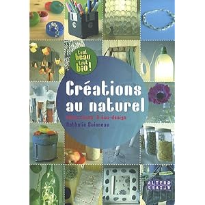 Cr�ations au naturel : Id�es r�cup' & �co-design