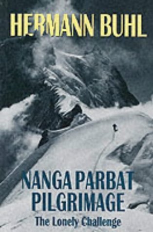 Nanga Parbat Pilgrimage: The Lonely Challenge by Buhl, Hermann (December 1, 1998) Paperback