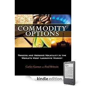 Commodity Options: Trading and Hedging Volatility in the World??Ts Most Lucrative Market