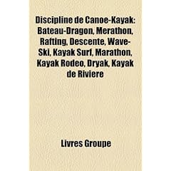 Discipline de Canoe-Kayak: Bateau-Dragon, Merathon, Rafting, Descente, Wave-Ski, Kayak Surf, Marathon, Kayak Rodeo, Dryak, Kayak de Riviere