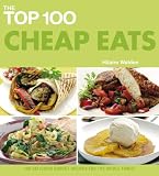 The Top 100 Cheap Eats: 100 Delicious Budget Recipes for the Whole Family (The Top 100 Recipes Series)
