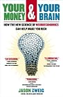 Your Money and Your Brain: How the New Science of Neuroeconomics Can Help Make You Rich