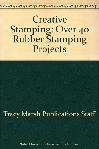 Creative Stamping: Over 40 Rubber Stamping Projects