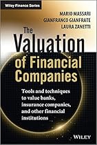 The Valuation of Financial Companies: Tools and Techniques to Measure the Value of Banks, Insurance Companies and Other Financial Institutions (The Wiley Finance Series) The Valuation of Financial Companies: Tools and Techniques to Measure the Value of Banks, Insurance Companies and Other Financial Institutions (The Wiley Finance Series)
