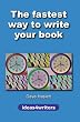 The Fastest Way to Write Your Book
