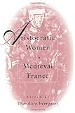 Aristocratic Women in Medieval France (Middle Ages)