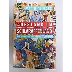 Aufstand im Schlaraffenland. Selbsterkenntnisse einer rebellischen Generation.