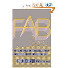 【クリックでお店のこの商品のページへ】Fab: The Coming Revolution on Your Desktop--from Personal Computers to Personal Fabrication: Neil Gershenfeld: 洋書