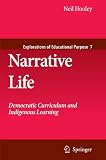 Narrative Life: Democratic Curriculum and Indigenous Learning (Explorations of Educational Purpose)