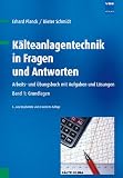 Produkt-Bild: K&auml;lteanlagentechnik in Fragen und Antworten - Arbeits- und &Uuml;bungsbuch mit Aufgaben und L&ouml;sungen. Band 1: Grundlagen