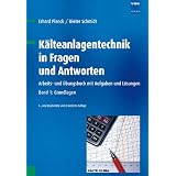 K�lteanlagentechnik in Fragen und Antworten - Arbeits- und �bungsbuch mit Aufgaben und L�sungen. Band 1: Grundlagenvon "Erhard Planck"