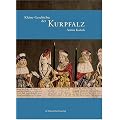 Kleine Geschichte der Kurpfalz