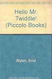 Hello, Mr Twiddle!