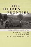 The Hidden Frontier: Ecology and Ethnicity in an Alpine Valley, With a New Introduction