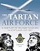 Books : TARTAN AIRFORCE: The Royal Flying Corps and the Royal Air Force in Scotland - 1907-2007