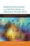 Making partnerships with service users and advocacy groups work : how to grow genuine and respectful relationships in health and social care