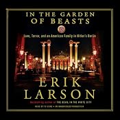 In the Garden of Beasts: Love, Terror, and an American Family in Hitler's Berlin | [Erik Larson]
