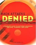 ISBN: 0471232831 - Hack Attacks Denied: A Complete Guide to Network Lockdown for UNIX, Windows, and Linux, Second Edition