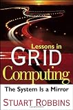 Lessons in Grid Computing: The System Is a Mirror