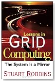Lessons in Grid Computing: The System Is a Mirror