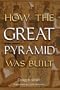 How the Great Pyramid Was Built