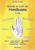 Erwecke die Kraft des Handlesens in Dir: Beruf - Lebensaufgabe - Gesundheit - Wohlbefinden - Liebe - Partnerschaft - Sexualit&auml;t - Werner Giessing