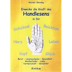 Erwecke die Kraft des Handlesens in Dir: Beruf - Lebensaufgabe - Gesundheit - Wohlbefinden - Liebe - Partnerschaft - Sexualit�t