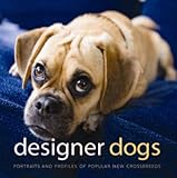 Designer dogs : portraits and profiles of popular new crossbreeds
