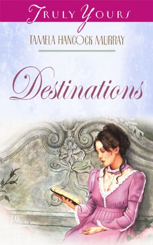 Destinations (Truly Yours Digital Editions Book 408)