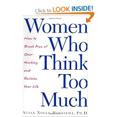 Women Who Think Too Much: How to Break Free of Overthinking and Reclaim Your Life