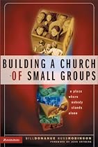 Building a Church of Small Groups: A Place Where Nobody Stands Alone
