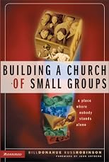 Building a Church of Small Groups: A Place Where Nobody Stands Alone