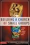 Building a Church of Small Groups: A Place Where Nobody Stands Alone