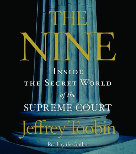 The Nine: Inside the Secret World of the Supreme Court