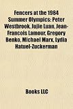 Fencers at the 1984 Summer Olympics: Peter Westbrook, Jujie Luan, Jean-Francois Lamour, Michael Marx, Gregory Benko, Lydia Hatuel-Zuckerman