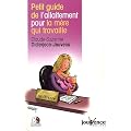 Petit guide de l'allaitement pour la m�re qui travaille